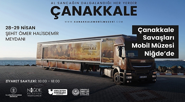 Çanakkale Savaşları Mobil Müzesi Niğde'ye geliyor