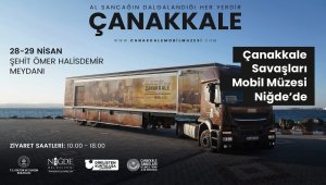 Çanakkale Savaşları Mobil Müzesi Niğde'ye geliyor