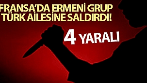 Fransa’da Ermeni grup Türk ailesine saldırdı: 4 yaralı