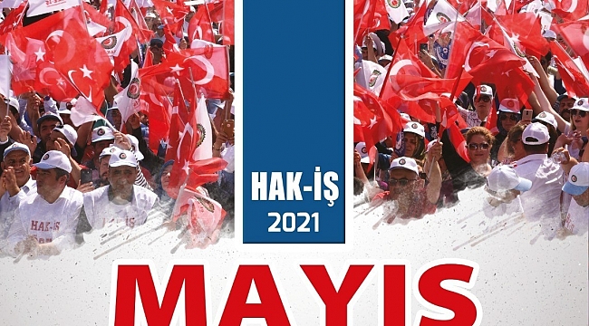 HAK-İŞ 1 Mayıs Bildirisini yayınladı