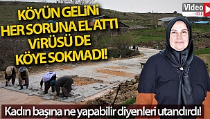 Köyün gelini, her soruna el attı, virüsü de köye sokmadı