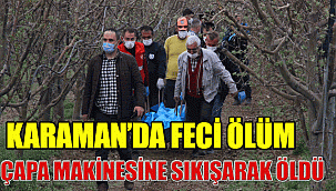 Traktörün arkasındaki çapa makinesine sıkışan şahıs olay yerinde can verdi
