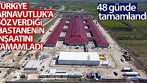Türkiye Arnavutluk’a söz verdiği hastanenin inşaatını tamamladı