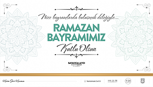 BELEDİYE BAŞKANI SAVAŞ KALAYCI’NIN RAMAZAN BAYRAMI MESAJI