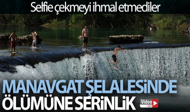 Manavgat Şelalesinde ölümüne serinlik