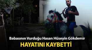 Babasının Vurduğu Hasan Hüseyin Gökdemir Vefat etti