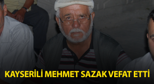 Kayserili Mehmet Sazak Vefat Etti