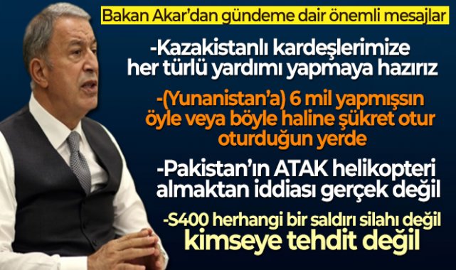 Bakan Akar: 'Kazakistanlı kardeşlerimize her türlü yardımı yapmaya hazırız'