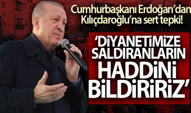 Cumhurbaşkanı Erdoğan'dan Kılıçdaroğlu'na tepki