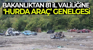 İçişleri Bakanlığı’ndan 81 il valiliğine 'Hurda/ Atıl Araçların Toplatılması' konulu bir genelge