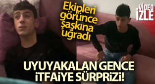 Uyuyakalan gence itfaiye sürprizi