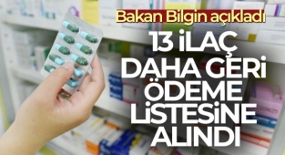 Bakan Bilgin 13 ilacın daha geri ödeme listesine alındığını duyurdu