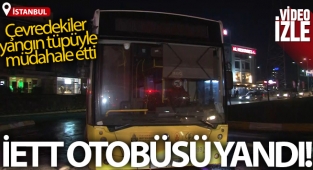 Küçükçekmece’de İETT otobüsü alevler içinde kaldı