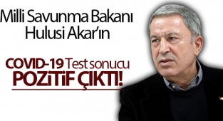 Millî Savunma Bakanı Hulusi Akar’ın COVID-19 test sonucu pozitif çıktı