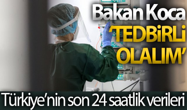Sağlık Bakanlığı, Türkiye'nin son 24 saatlik korona virüs tablosunu açıkladı