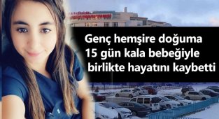 Genç hemşire doğuma 15 gün kala bebeğiyle birlikte hayatını kaybetti