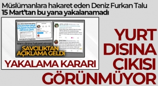 Müslümanlara hakaret eden Deniz Furkan Talu’nun yurt dışına çıkışı görünmüyor