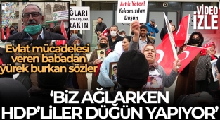 Evlat mücadelesi veren baba: “Biz ağlarken HDP’liler düğün yapıyor”