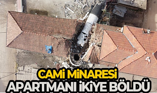 Cami minaresi apartmanı ikiye böldü