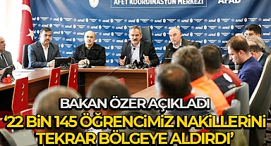 Bakan Özer 'umut verici' diyerek açıkladı: '22 bin 145 öğrencimiz nakillerini tekrar bölgeye aldırdı'