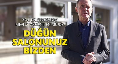 YENİ EVLENECEKLERE MEVLÜT AKGÜN'DEN MÜJDE: DÜĞÜN SALONUNUZ BİZDEN