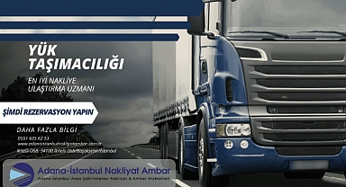 Adana İstanbul Nakliyat Ambarı Güvenilir Taşımacılığın Adresi