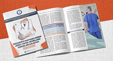 Üniversite Hastanelerinde Görev Yapan Hekimlerin Sorunları Çalıştayı'nın Sonuç Raporu yayında