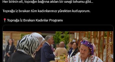 Emine Erdoğan'dan "Toprağa İz Bırakan Kadınlar" programı paylaşımı