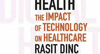 Raşit Dinç tarafından yazılan 'Sağlıkta Yapay Zeka ve Dijital Sağlık' kitabı 120 ülkede yayında