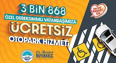 Büyükşehir'den 3 bin 868 özel ihtiyaçlı vatandaşa ücretsiz otopark ücreti