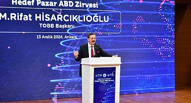 TOBB Başkanı Hisarcıklıoğlu: "Son beş yılda ABD'ye ihracatımız yüzde 46 artarak 14,8 milyar dolara ulaştı"