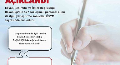 Çevre, Şehircilik ve İklim Değişikliği Bakanlığı'na sözleşmeli personel yerleştirme sonuçları açıklandı