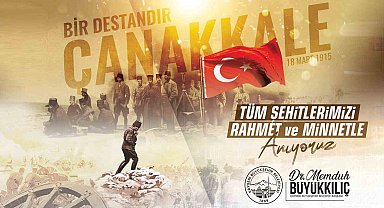 Başkan Büyükkılıç: "Çanakkale, sadece Türk milletinin değil, dünya tarihinin en büyük zaferlerinden biridir"