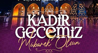 Başkan Büyükkılıç: "Kadir Gecesi hepimiz için kalpten gelen dualar ve iyilikle dolu bir zaman dilimi olmalıdır"