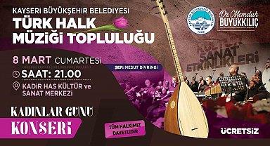 Kayseri Büyükşehir'den 8 Mart'a özel 'Kadınlar Günü Konseri'