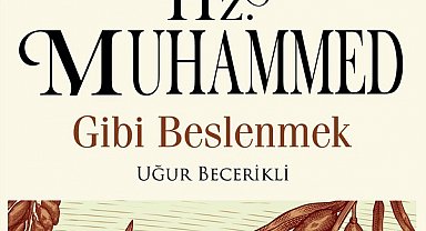 Peygamber Efendimiz'in beslenmeyle ilgili tavsiyeleri kitap haline getirildi