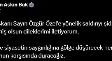 Bakan Bak: "CHP Genel Başkanı Özgür Özel'e yönelik saldırıyı şiddetle kınıyor, kendisine geçmiş olsun dileklerimi iletiyorum"