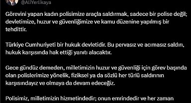 Bakan Yerlikaya: "Görevini yapan kadın polisimize araçla saldırmak sadece bir polise değil; devletimize, huzur ve güvenliğimize ve kamu düzenine yapılmış bir tehdittir"