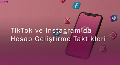 TikTok ve Instagram’da Hesap Geliştirme Taktikleri